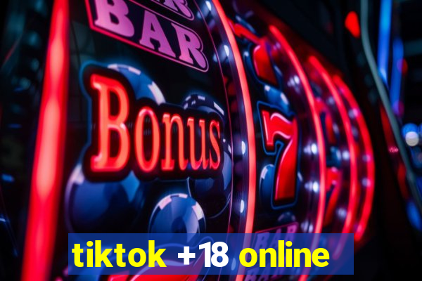 tiktok +18 online