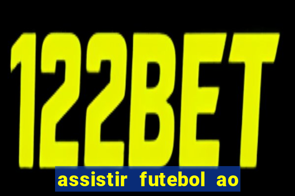 assistir futebol ao vivo multi multicanal