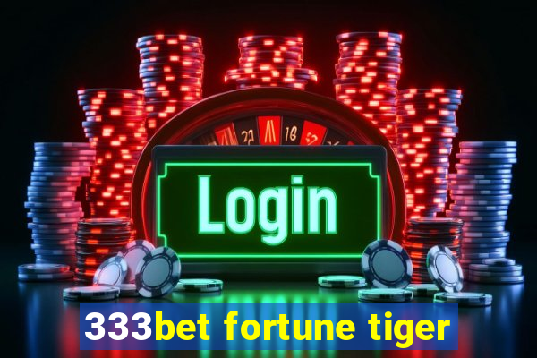 333bet fortune tiger