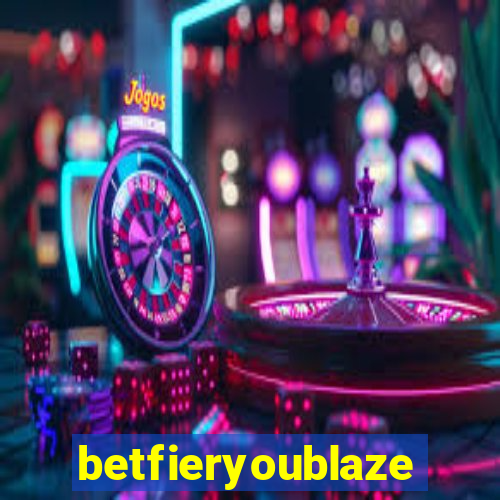 betfieryoublaze