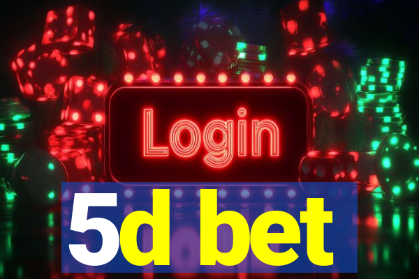 5d bet