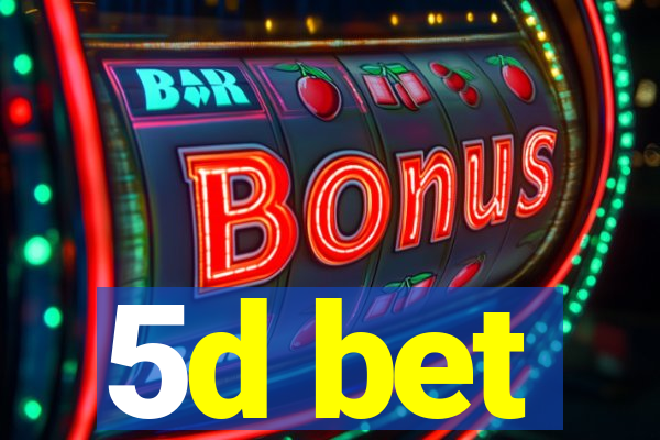 5d bet