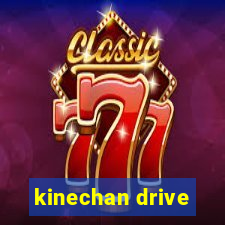 kinechan drive