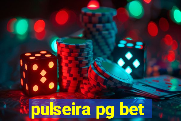 pulseira pg bet