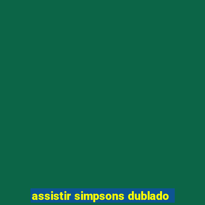 assistir simpsons dublado