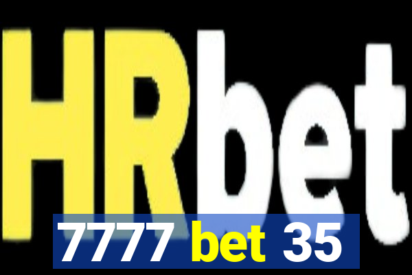 7777 bet 35