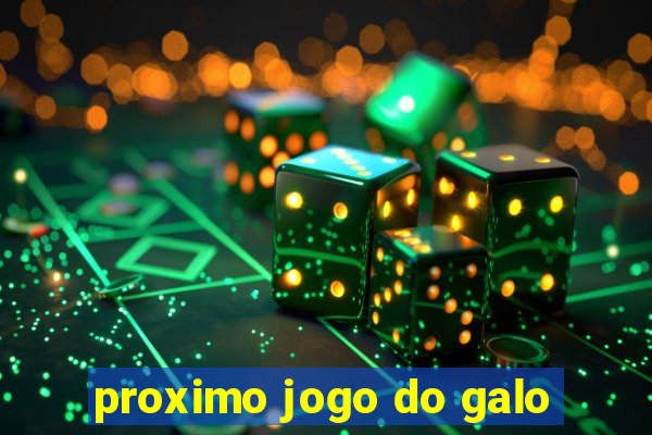 proximo jogo do galo