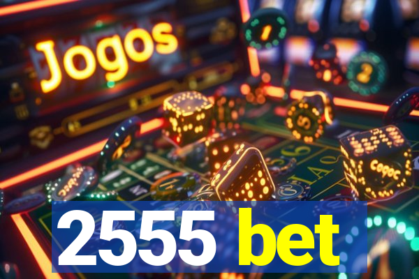 2555 bet