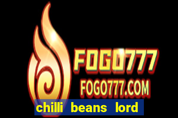 chilli beans lord of the rings