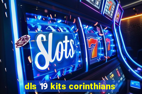 dls 19 kits corinthians