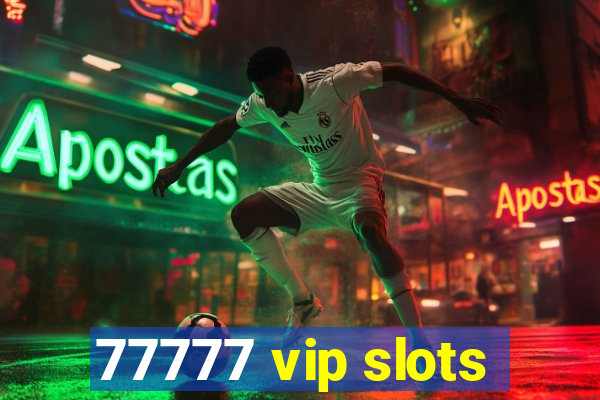 77777 vip slots