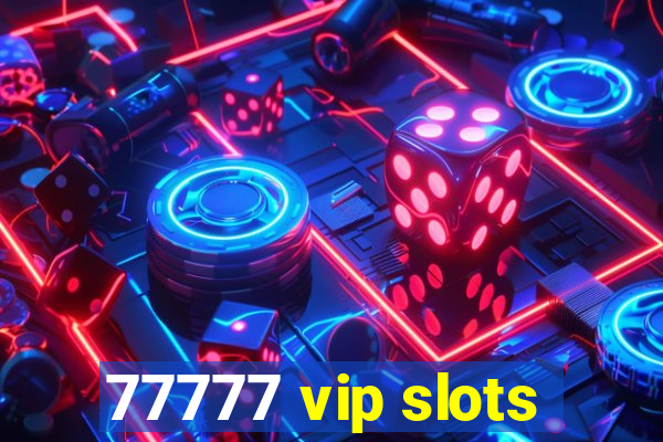 77777 vip slots