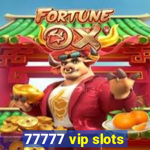 77777 vip slots