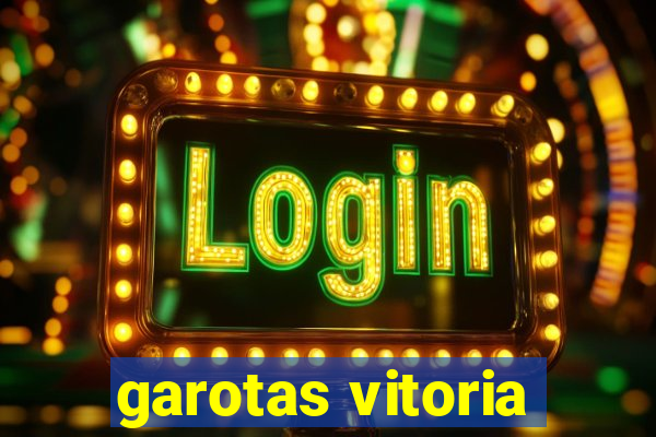 garotas vitoria