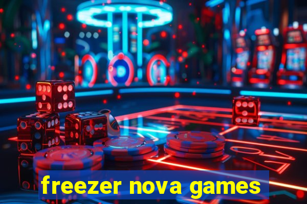 freezer nova games