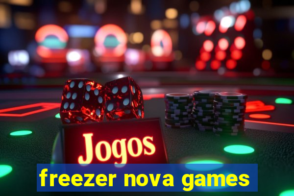 freezer nova games