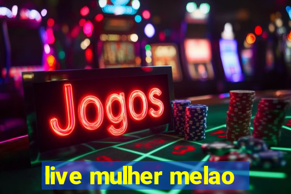 live mulher melao