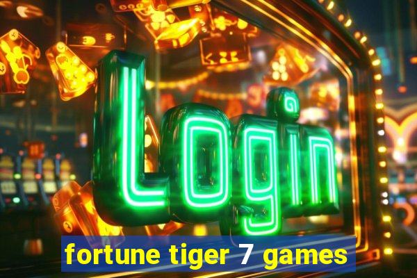 fortune tiger 7 games