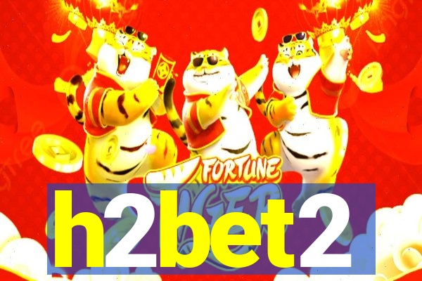 h2bet2