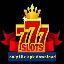 onlyflix apk download