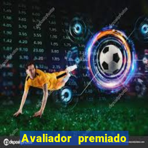 Avaliador premiado reclame aqui