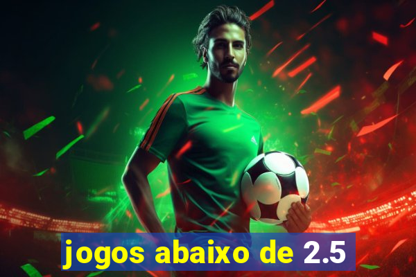 jogos abaixo de 2.5