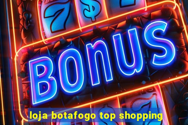 loja botafogo top shopping