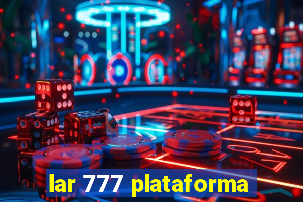 lar 777 plataforma