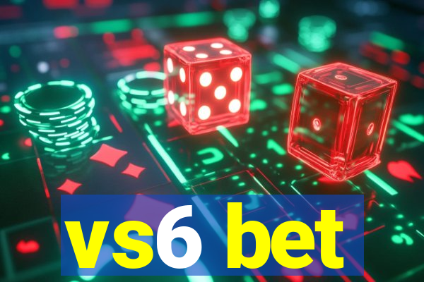 vs6 bet