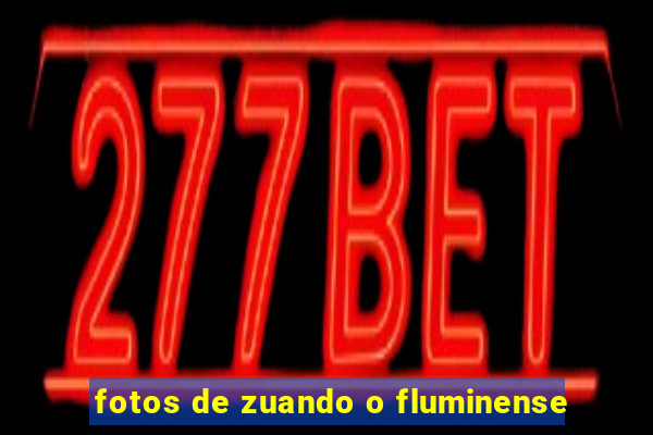 fotos de zuando o fluminense