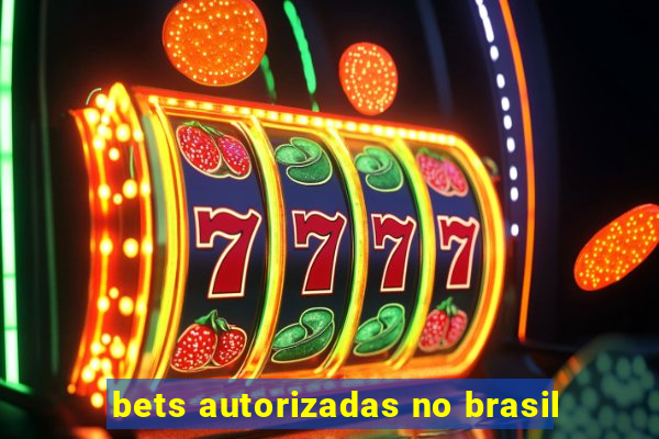 bets autorizadas no brasil