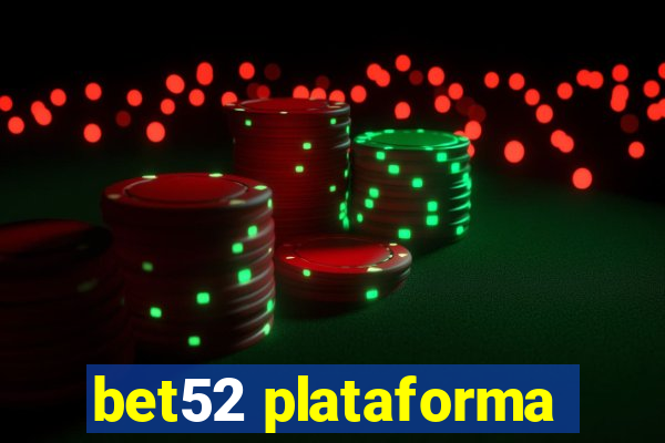 bet52 plataforma