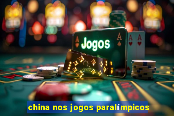 china nos jogos paralímpicos