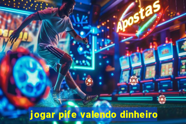 jogar pife valendo dinheiro