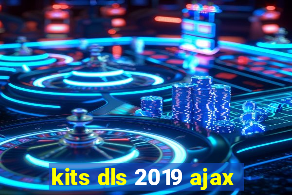 kits dls 2019 ajax