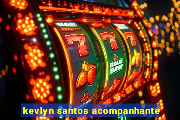 kevlyn santos acompanhante