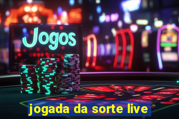 jogada da sorte live