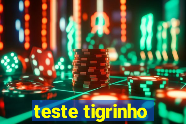 teste tigrinho