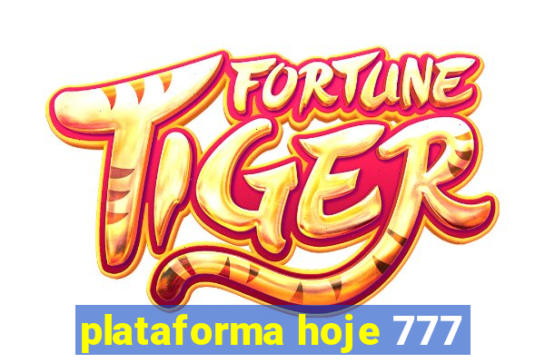 plataforma hoje 777