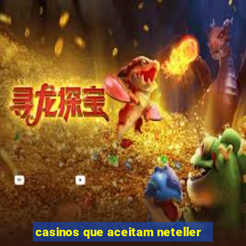 casinos que aceitam neteller