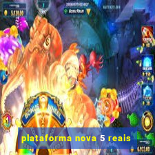 plataforma nova 5 reais