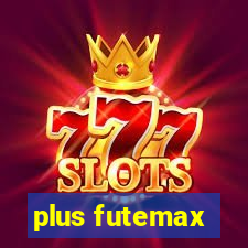 plus futemax