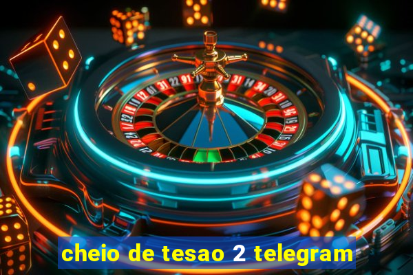 cheio de tesao 2 telegram