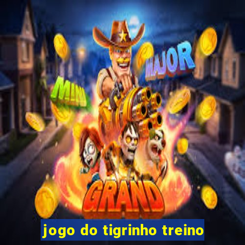 jogo do tigrinho treino