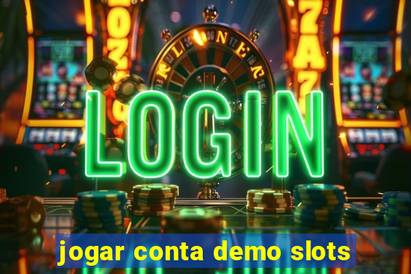 jogar conta demo slots