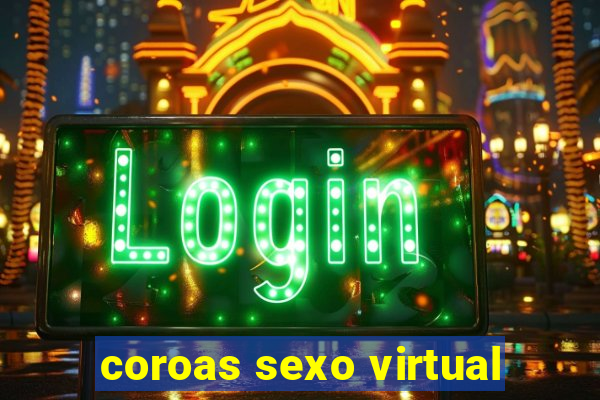 coroas sexo virtual