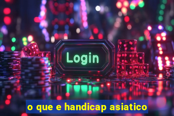 o que e handicap asiatico