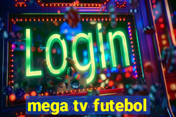 mega tv futebol