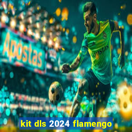 kit dls 2024 flamengo