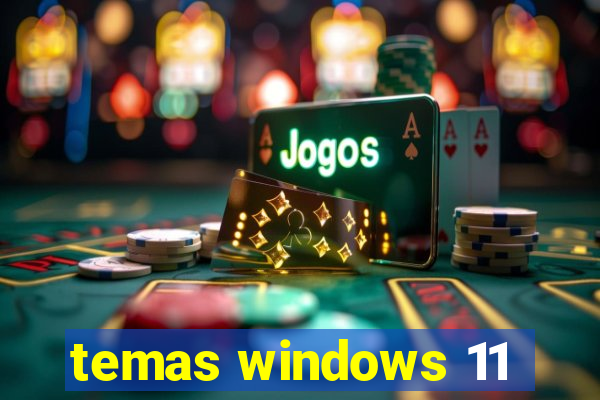 temas windows 11